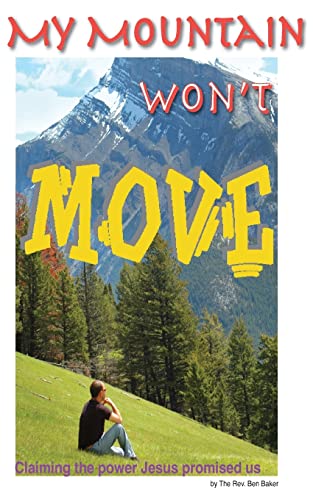 Imagen de archivo de My Mountain Won't Move: A look at Biblical power a la venta por Lucky's Textbooks