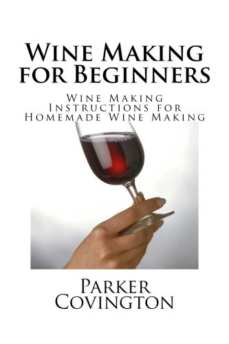 9781470059941: Wine Making for Beginners: Wine Making Instructions for Homemade Wine Making