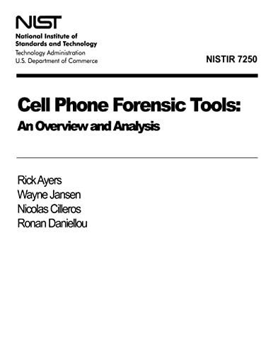 Cell Phone Foresnsic Tools: Overview and Analysis (9781470063962) by Ayers, Rick; Jansen, Wayne; Cilleros, Nocolas; Daniellou, Ronan