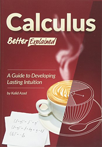 9781470070700: Calculus, Better Explained: A Guide To Developing Lasting Intuition