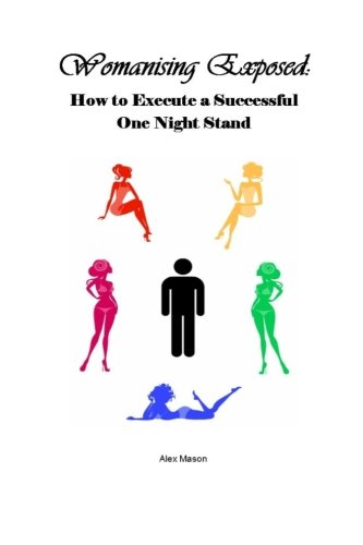 Stock image for Womanising Exposed: How to Execute a Successful One Night Stand for sale by Revaluation Books