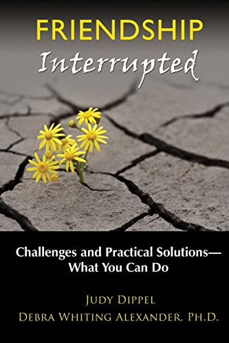 Stock image for Friendship Interrupted: Challenges and Practical Solutions: What You Can Do for sale by THE SAINT BOOKSTORE