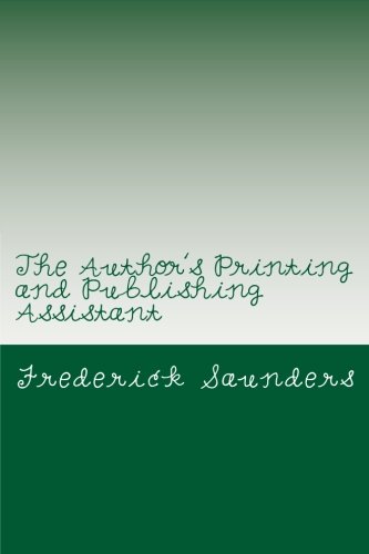 The Author's Printing and Publishing Assistant (9781470074241) by Frederick Saunders