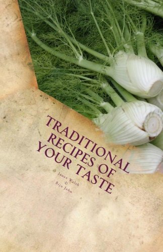 Traditional recipes of your taste: Healthy food, healthy living. Delicious British, Kerala recipes (9781470076719) by Walsh, Janet; John, Dr Biju