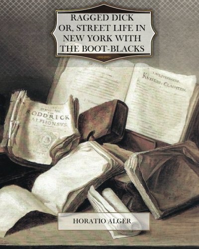 9781470080365: Ragged Dick Or Street Life in New York With the Boot-Blacks