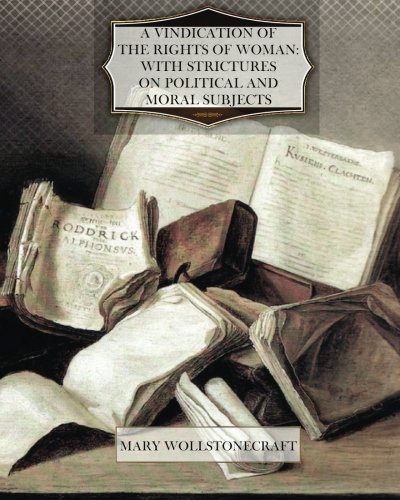 A Vindication Of The Rights Of Woman With Strictures On Political And Moral (9781470080938) by Wollstonecraft, Mary