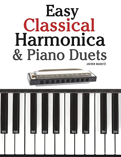 Stock image for Easy Classical Harmonica & Piano Duets: Featuring music of Handel, Vivaldi, Mozart and Beethoven for sale by Half Price Books Inc.