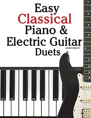 Stock image for Easy Classical Piano & Electric Guitar Duets: Featuring Music of Mozart, Beethoven, Vivaldi, Handel and Other Composers. in Standard Notation and Tableture. (Paperback) for sale by Book Depository International