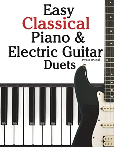 9781470081201: Easy Classical Piano & Electric Guitar Duets: Featuring music of Mozart, Beethoven, Vivaldi, Handel and other composers. In Standard Notation and Tableture.