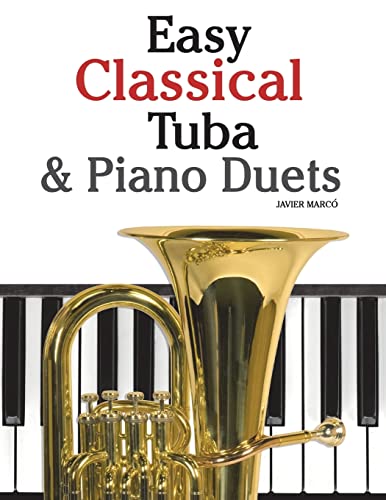 Imagen de archivo de Easy Classical Tuba Piano Duets: Featuring music of Bach, Grieg, Wagner, Vivaldi and other composers a la venta por Red's Corner LLC