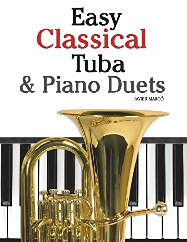 Stock image for Easy Classical Tuba & Piano Duets: Featuring music of Bach, Grieg, Wagner, Vivaldi and other composers for sale by Ergodebooks