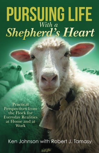 Beispielbild fr Pursuing Life With a Shepherds Heart: Practical Perspectives from the Flock for Everyday Realities at Home and at Work zum Verkauf von Coas Books