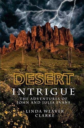 Desert Intrigue: The Adventures of John and Julia Evans - Clarke, Linda Weaver