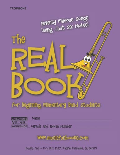 9781470087777: The Real Book for Beginning Elementary Band Students (Trombone): Seventy Famous Songs Using Just Six Notes