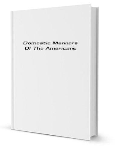 Imagen de archivo de Domestic Manners of the Americans a la venta por Better World Books