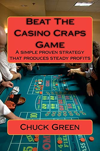 9781470091347: Beat The Casino Craps Game: A simple proven strategy that produces steady profits