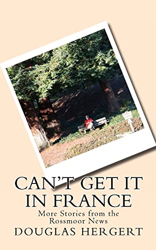 Can't Get It in France: More Stories from the Rossmoor News (9781470095536) by Hergert, Douglas