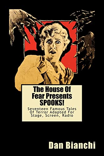 Stock image for The House Of Fear Presents SPOOKS!: Seventeen Famous Tales Of Terror Adapted For Stage, Screen, Radio for sale by Lucky's Textbooks