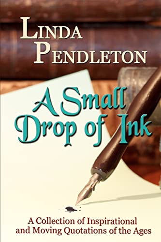 9781470096090: A Small Drop of Ink: A Collection of Inspirational and Moving Quotations of the Ages