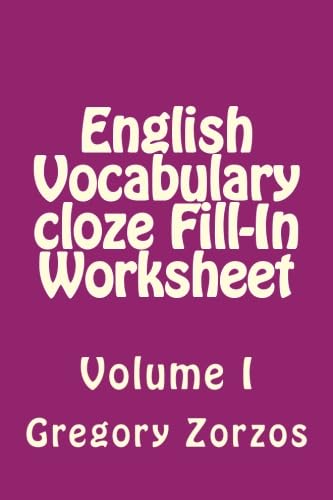 English Vocabulary cloze Fill-In Worksheet: Volume I (9781470096465) by Zorzos, Gregory