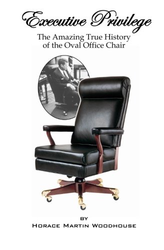 Stock image for Executive Privilege: The Amazing True History of the Oval Office Chair for sale by Revaluation Books