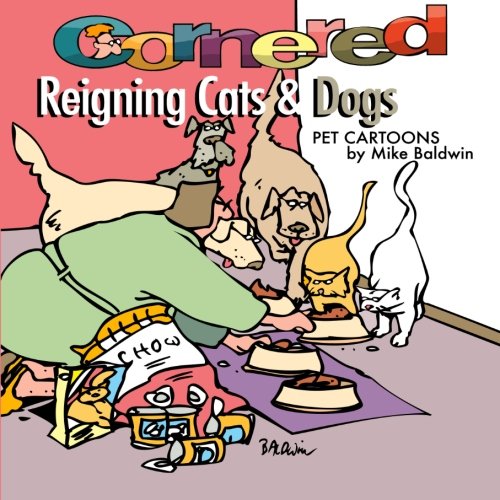 Beispielbild fr Cornered/ Reigning Cats and Dogs: Pet Cartoons by Mike Baldwin zum Verkauf von Revaluation Books