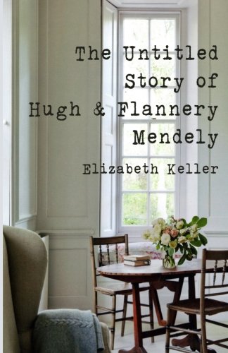 Imagen de archivo de The Untitled Story of Hugh and Flannery Mendely a la venta por Books-FYI, Inc.