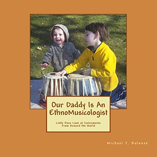Stock image for Our Daddy Is An Ethnomusicologist: Little Ones Look at Instruments from Around the World for sale by THE SAINT BOOKSTORE