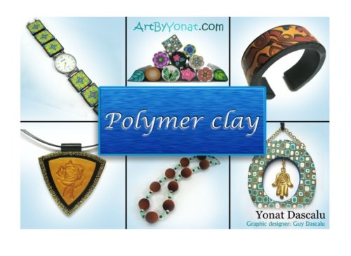 9781470100933: Polymer clay: All the basic and advanced techniques you need to create with polymer clay.: Volume 1