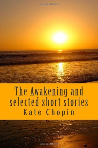 The Awakening and selected short stories: Recommended Reading by The College Board (9781470101602) by Chopin, Kate