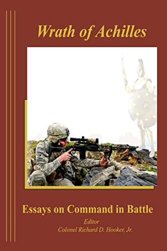 9781470101978: The Wrath of Achilles Essays on Command in Battle