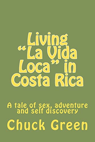 Beispielbild fr Living La Vida Loca in Costa Rica: A tale of sex, adventure and self discovery zum Verkauf von ThriftBooks-Atlanta