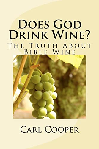 Beispielbild fr Does God Drink Wine?: The Truth About Bible Wine zum Verkauf von Lucky's Textbooks