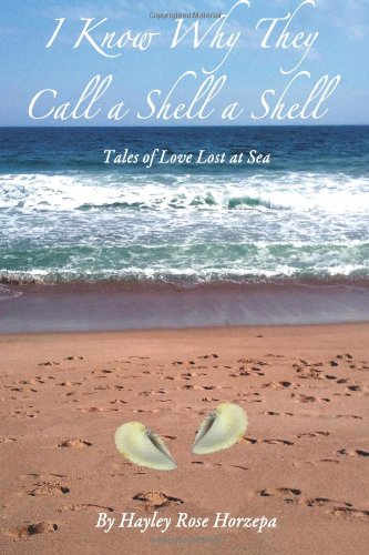 Beispielbild fr I Know Why They Call a Shell a Shell: Tales of Love Lost at Sea zum Verkauf von SecondSale