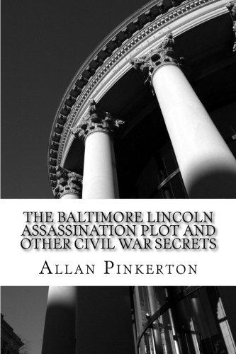 9781470105822: The Baltimore Lincoln Assassination Plot and Other Civil War Secrets: Untold Story Of Failed Lincoln Assassination Plots