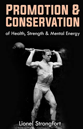 Stock image for Promotion & Conservation of Health, Strength & Mental Energy: (Original Version, Restored) for sale by THE SAINT BOOKSTORE