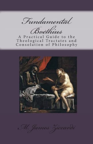 Beispielbild fr Fundamental Boethius: A Practical Guide to the Theological Tractates and Consolation of Philosophy zum Verkauf von Save With Sam