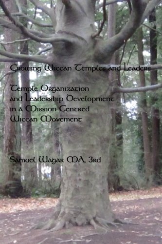 Stock image for Growing Wiccan Temples and Leaders: Temple Organization and Leadership Development in a Mission-Centred Wiccan Movement for sale by Veronica's Books
