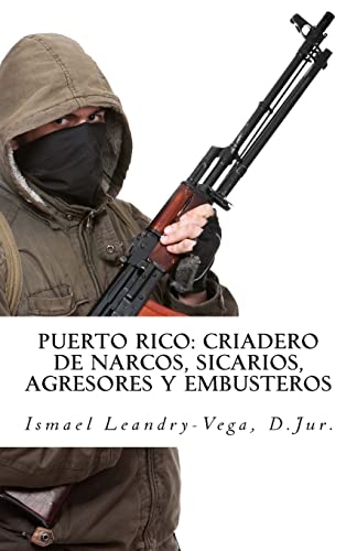 Stock image for Puerto Rico: criadero de narcos, sicarios, agresores y embusteros (Spanish Edition) [Soft Cover ] for sale by booksXpress