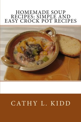 Stock image for Homemade Soup Recipes: Simple and Easy Crock Pot Recipes for sale by Revaluation Books