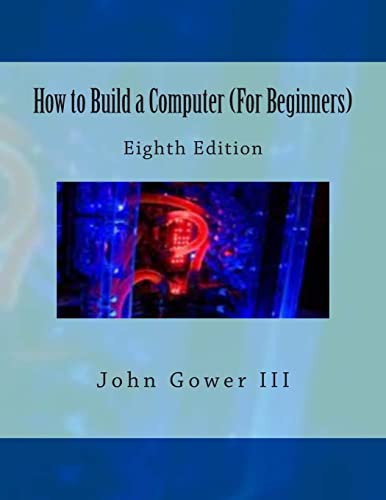 9781470111717: How to Build a Computer (For Beginners): Eighth Edition