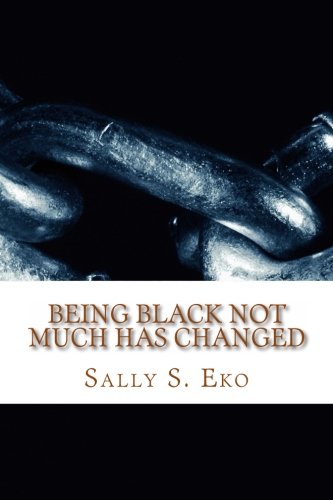 9781470113568: Being Black not much has changed: Volume 1