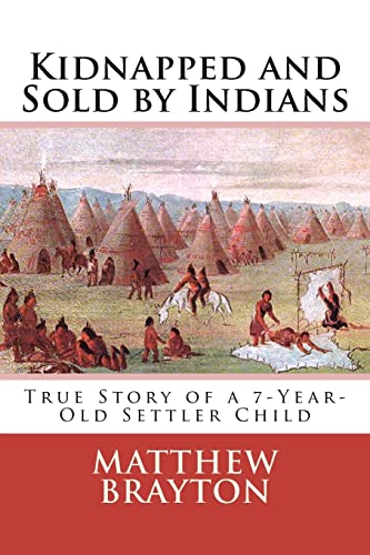 Imagen de archivo de Kidnapped and Sold by Indians: True Story of a 7-Year-Old Settler Child a la venta por ThriftBooks-Dallas