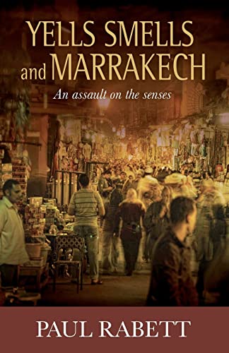 Beispielbild fr Yells Smells And Marrakech: An assault on the senses zum Verkauf von AwesomeBooks