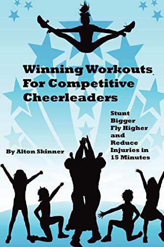 Stock image for Winning Workouts For Competitive Cheerleaders: Stunt Bigger, Fly Higher and Reduce Injuries In 15 Minutes for sale by SecondSale