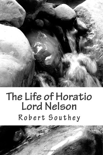 The Life of Horatio Lord Nelson (9781470121969) by Robert Southey