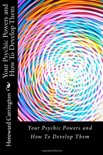 Your Psychic Powers and How To Develop Them (9781470126490) by Carrington, Hereward