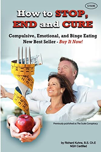 Stock image for How to STOP, END, and CURE Compulsive, Emotional, and Binge Eating: New Best Seller Buy Now (Volume 1) for sale by Open Books