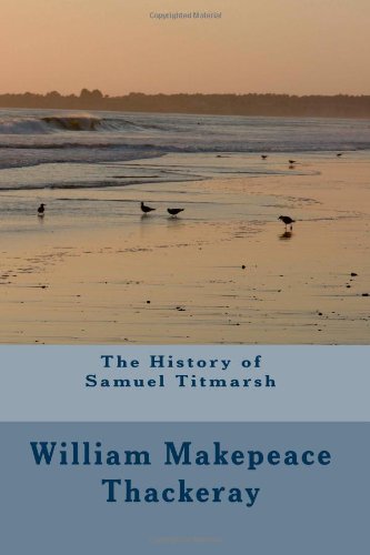 The History of Samuel Titmarsh (9781470130657) by William Makepeace Thackeray