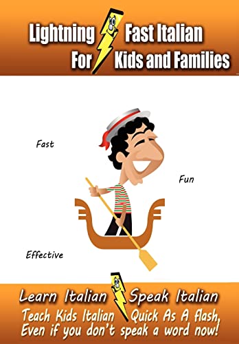 9781470132873: Lightning-Fast Italian - for Kids and Families: Learn Italian, Speak Italian, Teach Kids Italian - Quick As A Flash, Even If You Don't Speak A Word Now!